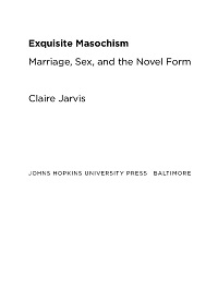 Exquisite Masochism - Marriage, Sex, and the Novel Form Exquisite Masochism - Marriage, Sex, and the Novel Form