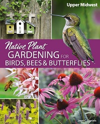 Native Plant Gardening for Birds, Bees & Butterflies Native Plant Gardening for Birds, Bees & Butterflies