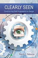 Clearly Seen: Constructing Solid Arguments for Design -  Randy Guliuzza