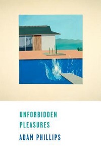 Unforbidden Pleasures By Adam Phillips