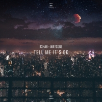 R3hab & Waysons - Tell Me It's Ok  [2018] [EDM RG]