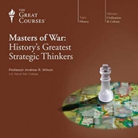 TTC - Masters of War: Historys Greatest Strategic Thinkers TTC - Masters of War: Historys Greatest Strategic Thinkers