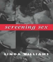 Screening Sex By Linda Williams Screening Sex By Linda Williams