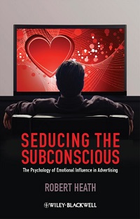 Seducing the Subconscious - The Psychology of Emotional Influence in Advertising