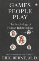Games People Play: The Psychology of Human Relationships [PDF]