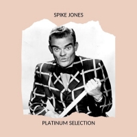 Spike Jones - Platinum Selection (2020) Mp3 320kbps [PMEDIA] ️