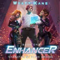 Enhancer 1 - Wyatt Kane - 2018 (Sci-Fi) [Audiobook] (miok) [WWRG]