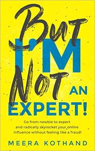 But I'm Not An Expert! by Meera Kothand (.epub)(.mobi)